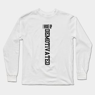 DEMOTIVATIONAL QUOTE Long Sleeve T-Shirt